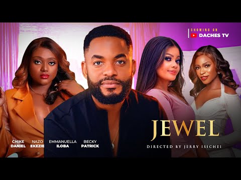 JEWEL (FULL MOVIE) 2024 LATEST NIGERIAN MOVIE - CHIKE DANIEL-NAZO EKEZIE - EMMANUELLA ILOBA