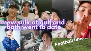 mew sulk at gulf but end up with dinner date ️ (mewsuppasit Gulfkanawut) video