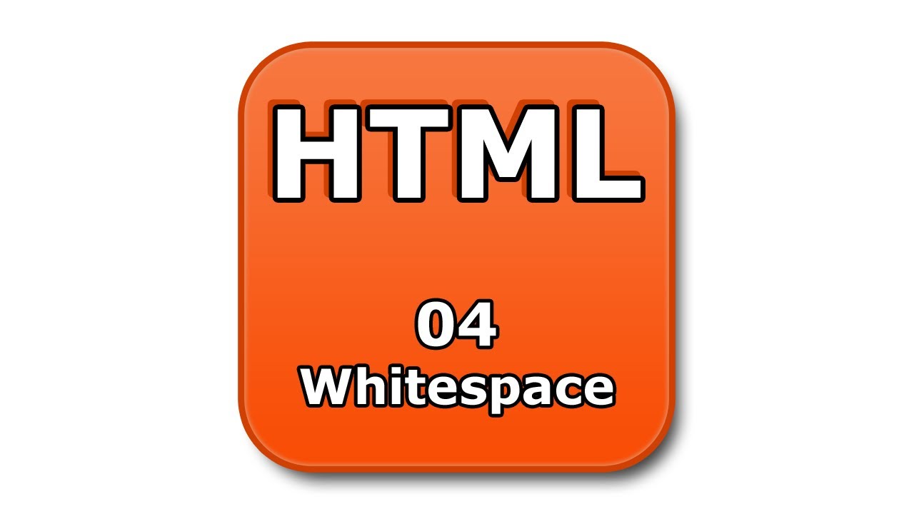 HTML Tutorial - 04 - Whitespace