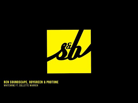 Ben Soundscape, RoyGreen & Protone - Whitewine ft. Collette Warren