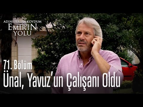 Ünal, Yavuz'un çalışanı oldu - Adını Feriha Koydum Emir'in Yolu 71. Bölüm