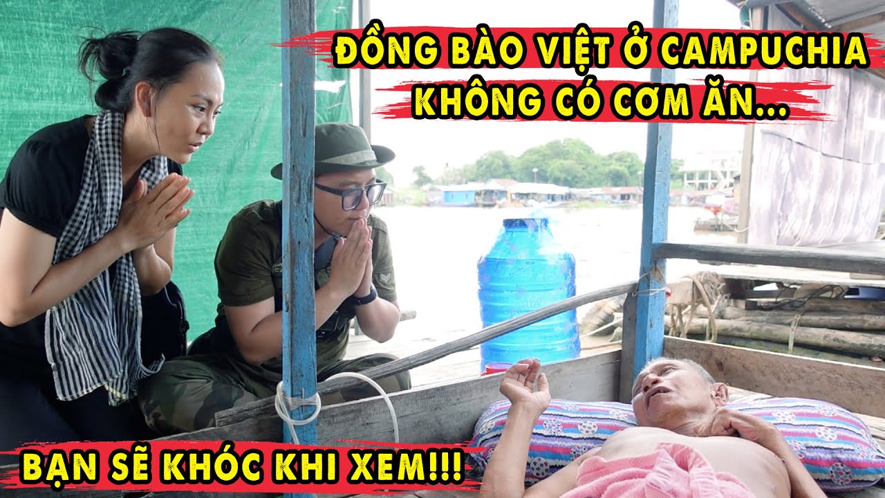 Vượt Biên Giới tìm người Việt ở Biển Hồ Campuchia để trao Yêu Thương | P1