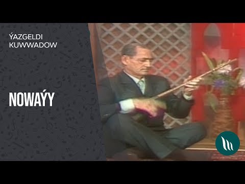 Yazgeldi Kuwwadow - Nowayy (halk sazy)