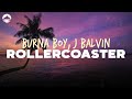 Burna Boy, J Balvin - Rollercoaster | Lyrics