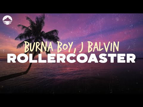Burna Boy, J Balvin - Rollercoaster | Lyrics