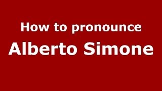 How to pronounce Alberto Simone
