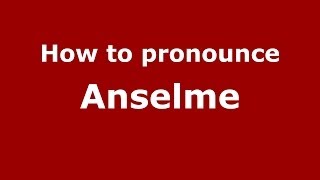 How to pronounce Anselme