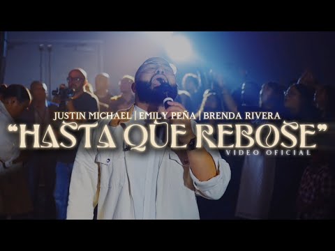 “Hasta Que Rebose” - Justin Michael Ft. Emily Peña & Brenda Rivera (Video Oficial)