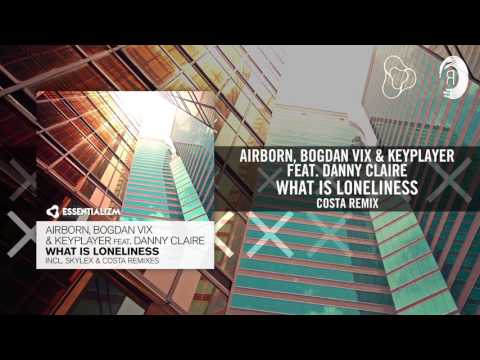 Airborn, Bogdan Vix & Keyplayer feat. Danny Claire - What Is Loneliness (Costa Remix) [FULL]