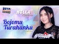 Nella Kharisma - Bojomu Turahanku