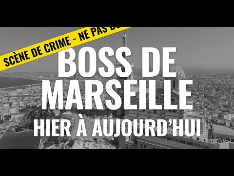 THE BOSS OF MARSEILLE FROM YESTERDAY TO TODAY