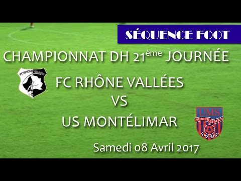 Séquence Foot   DH FC Rhône Vallées vs US Montélimar 08 04 2017