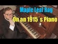 Maple Leaf Rag on a 1915's Piano