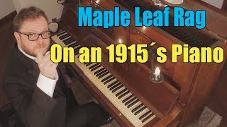 Maple Leaf Rag on a 1915&#39;s Piano