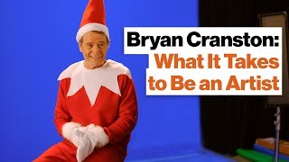 Bryan Cranston Explains What It Takes to Be an Artist