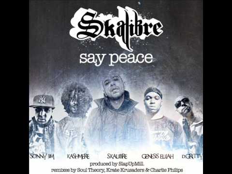 S.Kalibre - Say Peace feat  Kashmere, D Gritty, Sonny Jim & Genesis Elijah Prod by Slap Up Mill