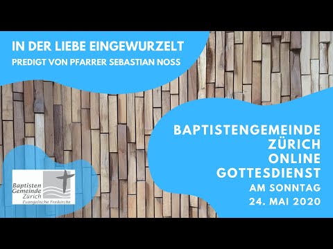 Gottesdienst am 24.05.2020 // Baptistengemeinde Zürich