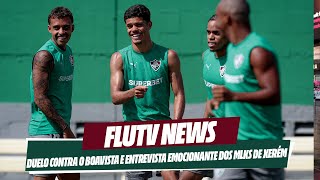 FLUTV NEWS: FLU PRONTO PARA DUELO CONTRA O BOAVISTA E ENTREVISTA EMOCIONANTE COM OS MLKS DE XERÉM