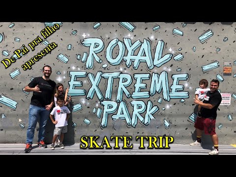 Skateboards Trip #3 Royal Extreme Park - De Pai pra filho