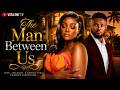 THE MAN BETWEEN US CHINENYE ULEAGBU MAURICE SAM LATEST 2026 NIGERIAN MOVIE