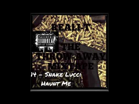 King Iso FKA Reali-T - 14 - Snake Lucci - Haunt Me (The Haunted) Prod by Iso (The Throw-Away Glock)
