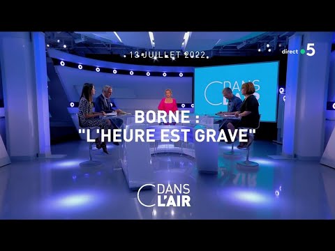 Borne : "l'heure est grave" #cdanslair 13.07.2022