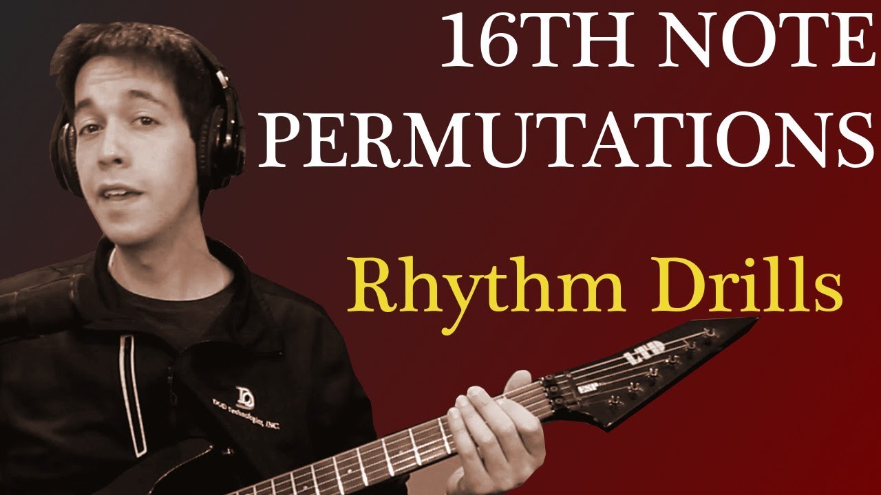 Sixteenth Note Permutations: 16th Note Rhythms for Metal Guitar