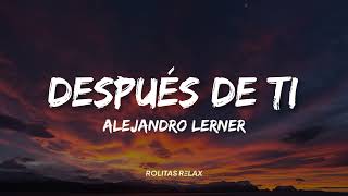 Después de ti - Alejandro Lerner (Letra/Lyrics)
