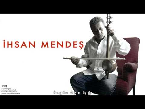 İhsan Mendeş - Bugün Ayın Işığı [ Efkar © 2005 Kalan Müzik ]