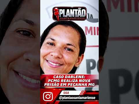 Caso Darlene: PCMG realiza nova prisão em Peçanha MG - Diego Jorge - Plantão Santamariense