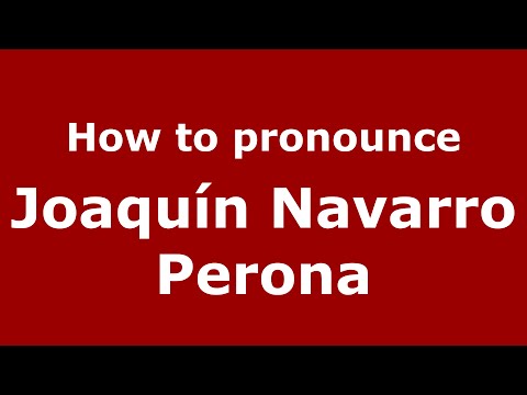 How to pronounce Joaquín Navarro Perona (Spain/Spanish) - PronounceNames.com
