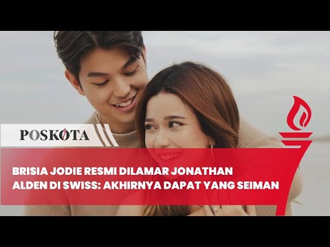 Brisia Jodie Resmi Dilamar Jonathan Alden di Swiss: Akhirnya Dapat yang Seiman