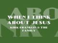 Kirk Franklin & the Family - When I Think About Jesus