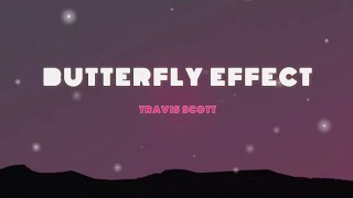 TRAVIS SCOTT - BUTTERFLY EFFECTS (LYRICS)