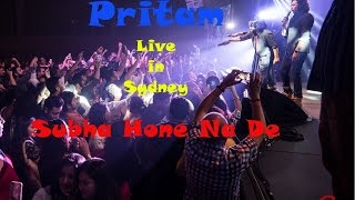 Pritam singing Subha Hone Na De @ his Sydney Concert 2016