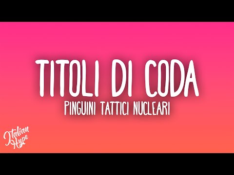 Pinguini Tattici Nucleari - Titoli Di Coda