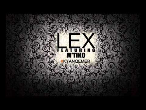 LEX - KYANQE MER featuring M'TIKO (Produced by M'Tiko)