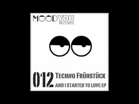 Techno Frühstück - And I Started to Love (Original Mix)