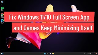 Fix Windows 11/10 Full screen App and Games Keep Minimizing Itself