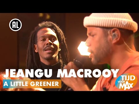 Jeangu Macrooy & Pete Philly - A Little Greener | TIJD VOOR MAX