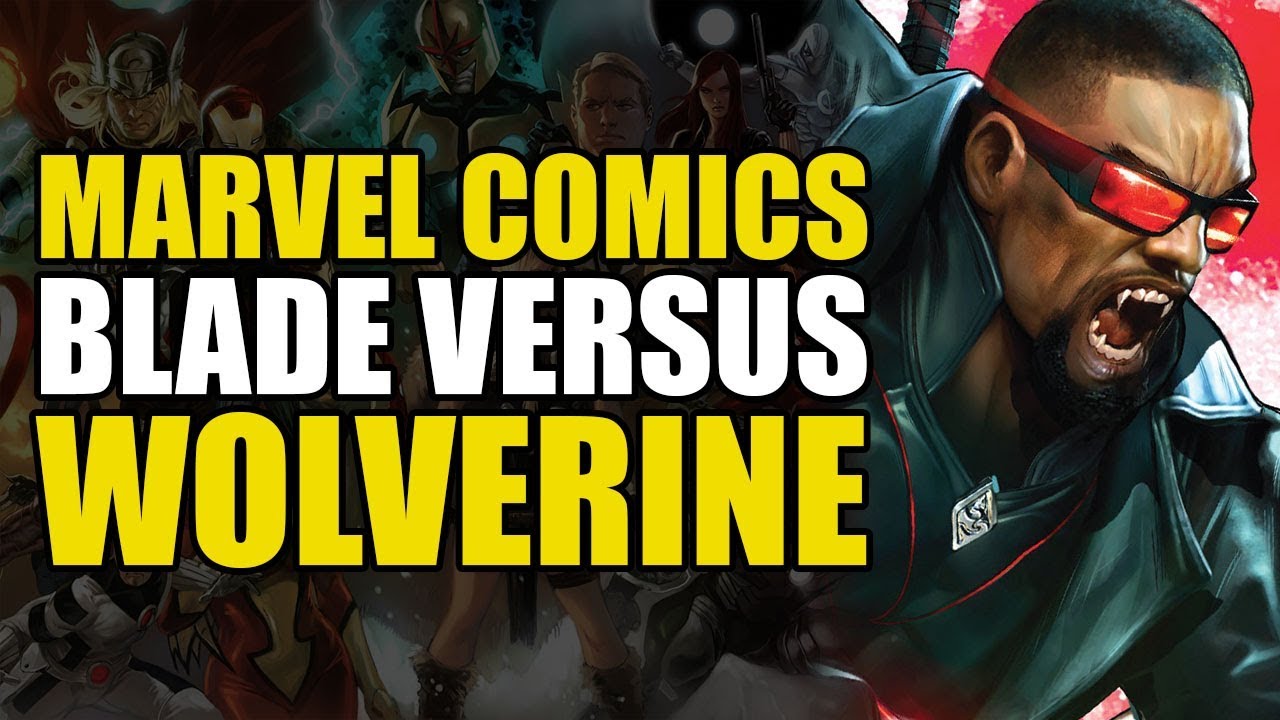Marvel Comics: Blade vs Wolverine | Comics Explained