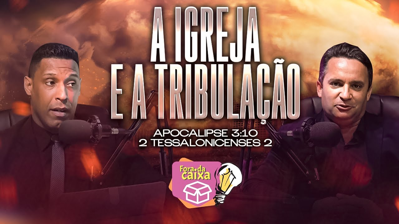 A Igreja e a Tribulação (Fora da Caixa) Ap 3.10; 2Ts 2.1-3...