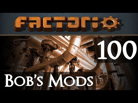 Let's Play Bob's Mods Factorio - Episode 100
