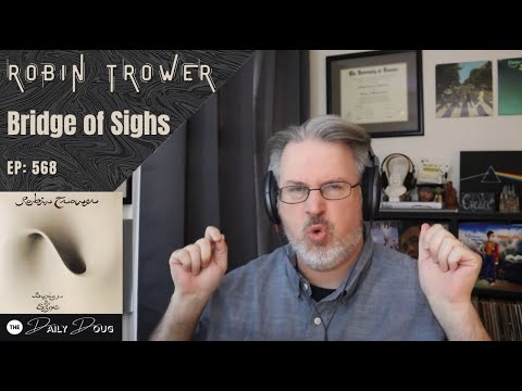 Classical Composer Reacts to Bridge of Sighs (Robin Trower) | The Daily Doug (Episode 568)