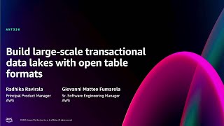 AWS re:Invent 2024 - Build large-scale transactional data lakes with open table formats (ANT336)