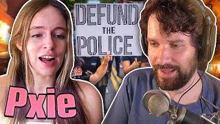 Protests are WORSE than Nothing - Defund the Police with Pxie