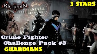 Batman Arkham Knight ★ Crime Fighter Challenge Pack #3 ★ Guardians [3 Stars]