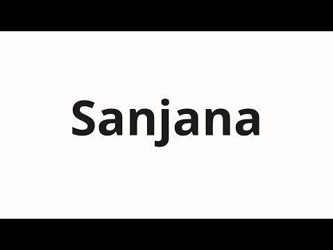 How to pronounce Sanjana