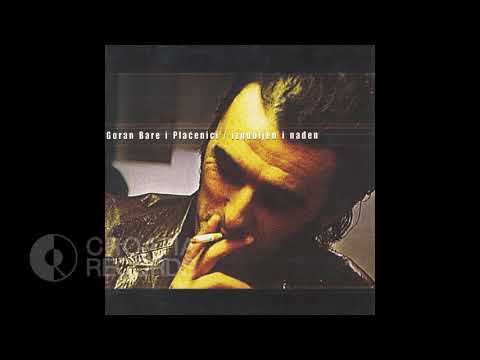 GORAN BARE & PLAĆENICI - NEKA SE ČUDO DESI