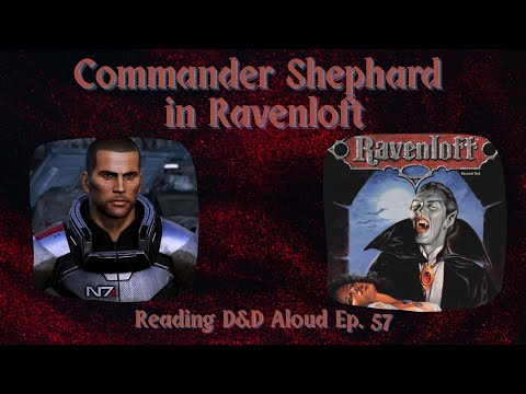 Commander Shephard in Ravenloft- Ep 57
